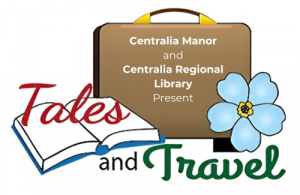 An illustration of a brown suitcase, an open book, and a forget-me-not flower with the words "Centralia Manor and Centralia Regional Library present Tales and Travel" overlaid.